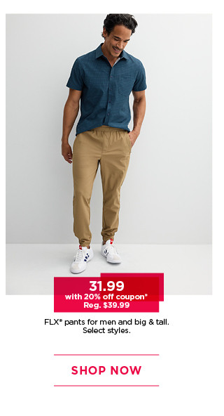 31.99 with 20% off coupon on flx pants for men and big and tall. select styles. shop now.