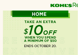 home. take an extra $10 off when you spend a minium of $50. 