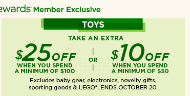 toys. take an extra $25 off $100 or $10 off $50. 