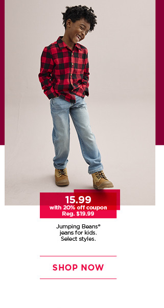 15.99 with 20% off coupon on jeans for kids. select styles. shop now.