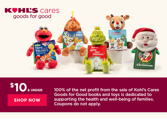 $10 and under Kohl's Cares. Shop now.