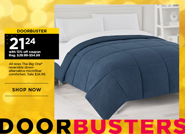 Doorbuster. 21.24 with 15% off coupon all sizes The Big One microfiber reversible down-alternative comforters. Sale 24.99. Shop now.