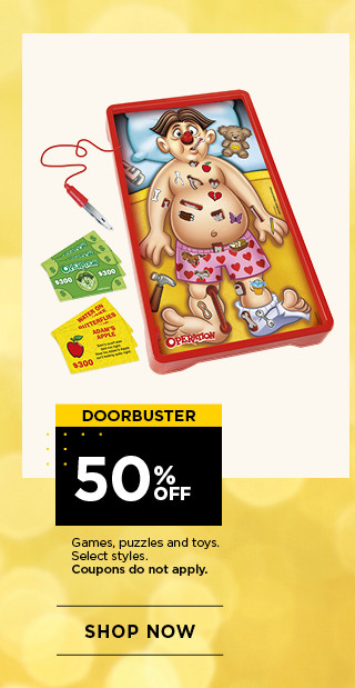 Doorbuster. 50% off puzzles, games and toys. Select styles. Coupons do not apply.