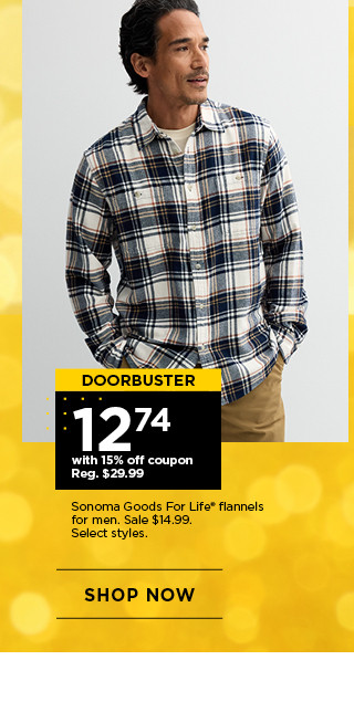 doorbuster 12.74 with 15% off coupon on sonoma goods for life flannels for men. select styles. shop now.