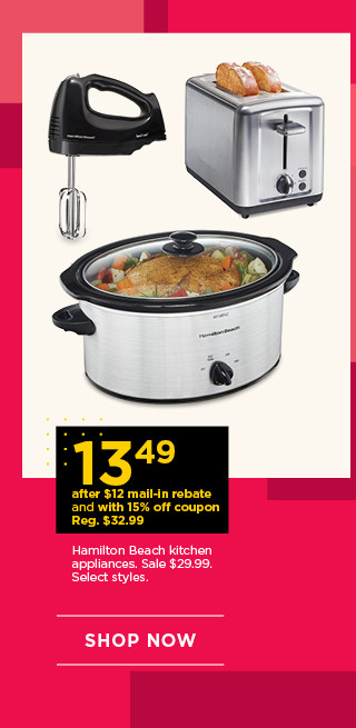 13.49 after $12 mail-in rebate and with 15% off coupon Hamilton Beach kitchen appliances. Sale 29.99. Select styles. Shop now.