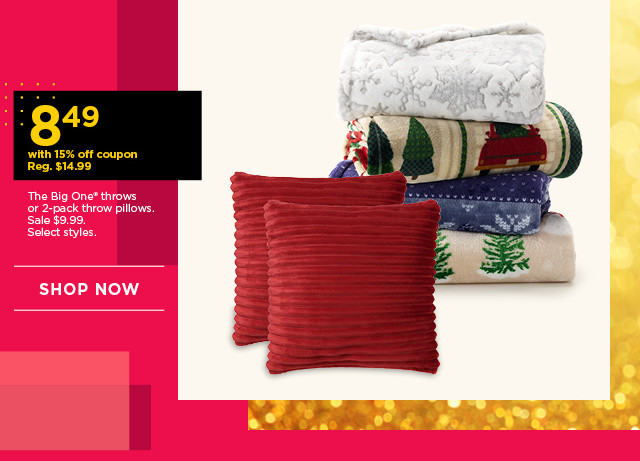 8.49 with 15% off coupon The Big One throws or 2-pack throw pillows. Sale 9.99. Select styles. Shop now.