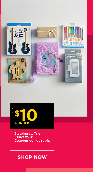 $10 and under stocking stuffers. Select styles. Coupons do not apply. Shop now.