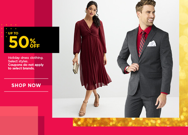 up to 50% off holiday dress clothing. select styles. coupons do not apply to select brands. shop now. 