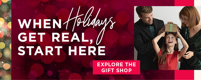 when the holidays get real, start here. explore the gift shop.