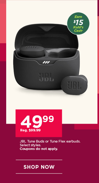 49.99 JBL Tune Buds or Tune Flex earbuds. Select styles. Coupons do not apply. Shop now.