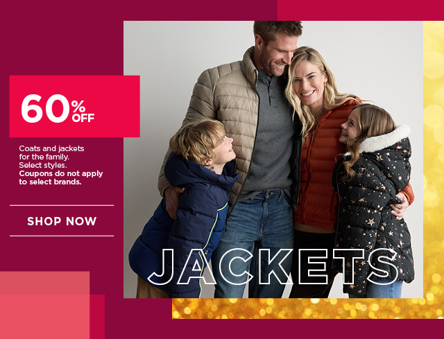 60% off coats and jackets for the family. select styles. coupons do not apply to select brands. shop now. 