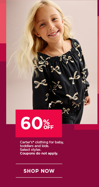 60% off carters clothing for baby, toddlers and kids. select styles. coupons do not apply. shop now.