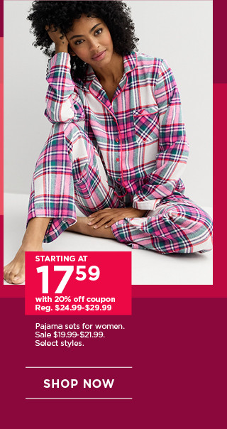 starting at $17.59 with 20% off coupon pajama sets for women. select styles. shop now. 