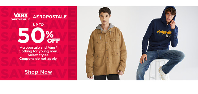 up to 50% off aeropostale and vans clothing for young men. select styles. coupons do not apply. shop now. 