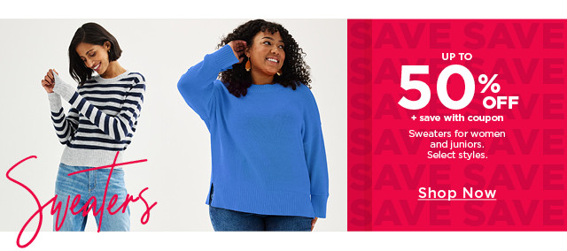 up to 50% off plus save with coupon sweaters for women and juniors. select styles. shop now. 