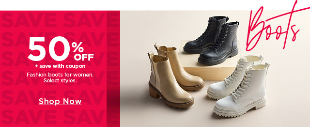 50% off plus save with coupon fashion boots for women. select styles. shop now. 