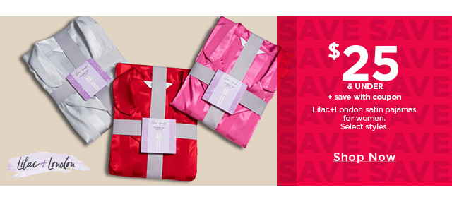 $25 and under plus save with coupon lilac+london satin pajamas for women. select styles. shop now. 