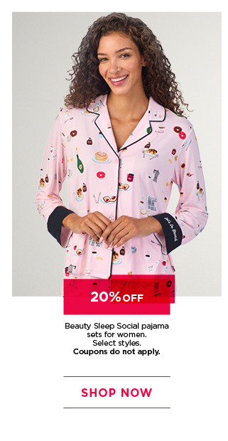 20% off beauty sleep social pajama sets for women. select styles. coupons do not apply. shop now.