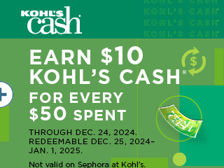 earn $10 kohls cash for every $50 spent. not valid on sephora at kohl's. shop now.