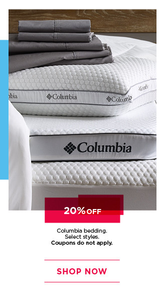 20% off Columbia bedding. Select styles. Coupons do not apply. Shop now.