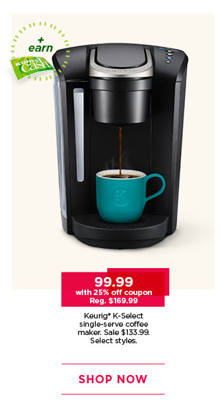 99.99 with 25% off coupon Keurig K-Select single-serve coffee maker. Sale 133.99. Select styles. Shop now.