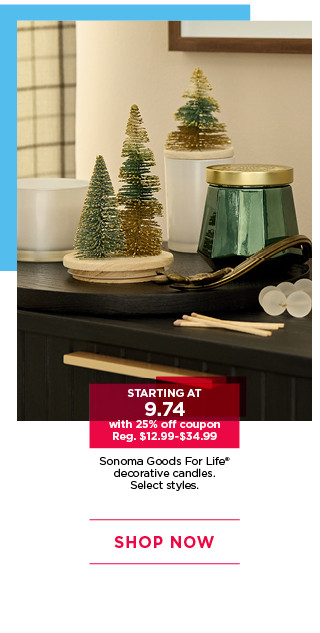 Starting at 9.74 with 25% off coupon Sonoma Goods For Life decorative candles. Select styles. Shop now.