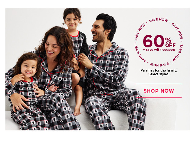 60% off plus save with coupon pajamas for the family. select styles. shop now.