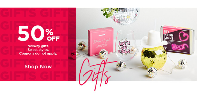 50% off novelty gifts. Select styles. Coupons do not apply. Shop now.