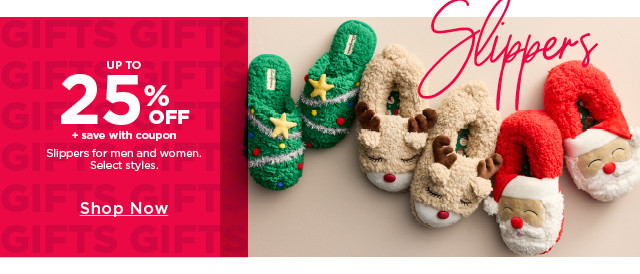 up to 25% off plus save with coupon slippers for men and women. select styles. shop now. 