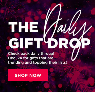 the daily gift drop. check back daily through december 24. shop now. 