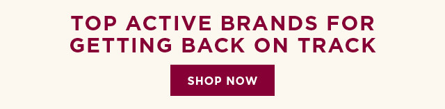 to active brands for getting back on track. shop now. 