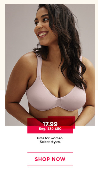 $17.99 bras for women. select styles. shop now. 