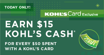 earn $15 kohls cash for every $50 spent. not valid on sephora at kohl's. shop now.