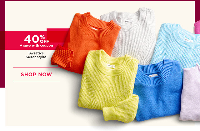 40% off plus save with coupon sweaters. select styles. shop now. 