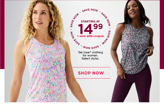 starting at $14.99 plus save with coupon tek gear clothing for women. select styles. shop now.