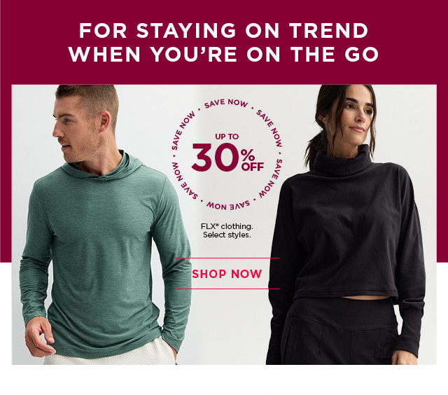 up to 30% off flx clothing. select styles. shop now. 