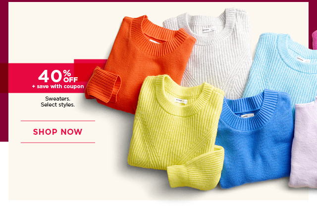 40% off plus save with coupon sweaters. select styles. shop now. 