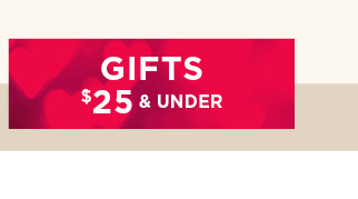 shop gifts $25 and under. 