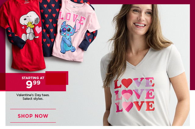 starting at $9.99 valentine's day tees. select styles. shop now. 