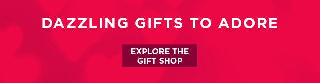 dazzling gifts to adore. explore the gift shop. 