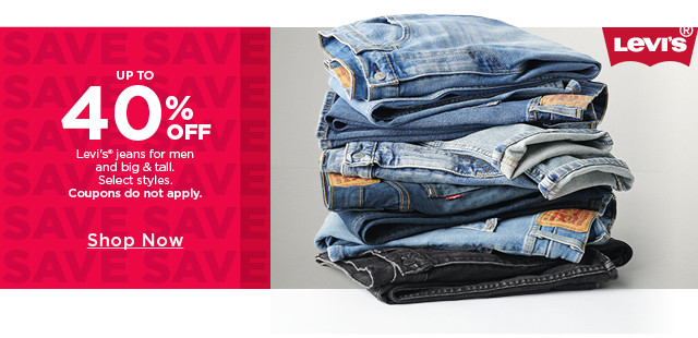 up to 40% off levi's jeans for men. select styles. coupons do not apply. shop now. 