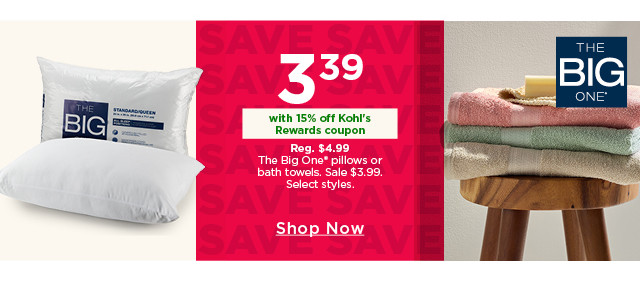 3.39 the big one pillows or bath towels with 15% off kohl's rewards coupon