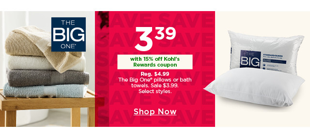 3.39 with 15% off kohl's rewards coupon the big one pillows or bath towels