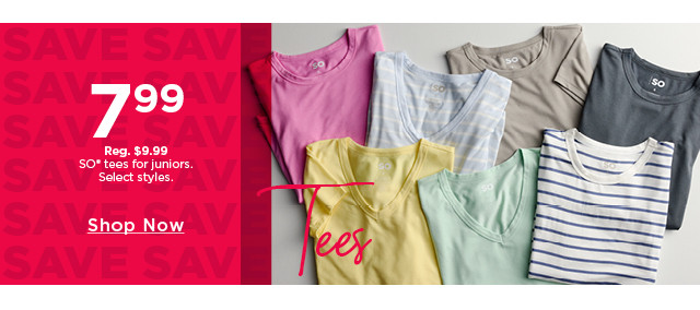 $7.99 so tees for juniors. select styles. shop now. 