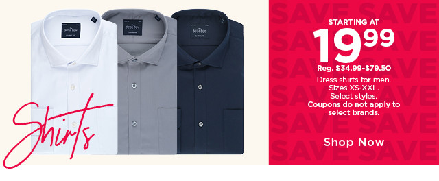 starting at $19.99 dress shirts for men. select styles. coupons do not apply to select brands. shop now. 