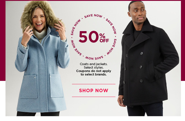 50% off coats and jacekts. select styles. coupons do not apply to select brands. shop now. 