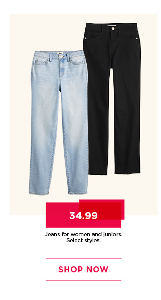 $34.99 jeans for women and juniors. select styles. shop now. 