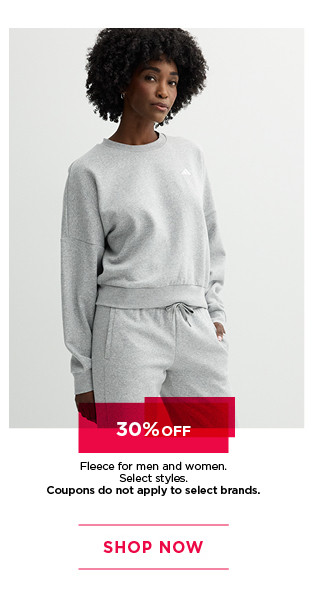 30% off fleece for men and women. select styles. coupons do not apply to select brands. shop now. 