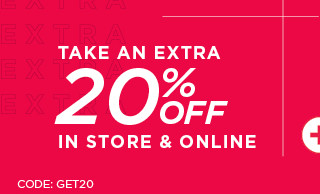 take an extra 20% off in store and online. use code GET20.