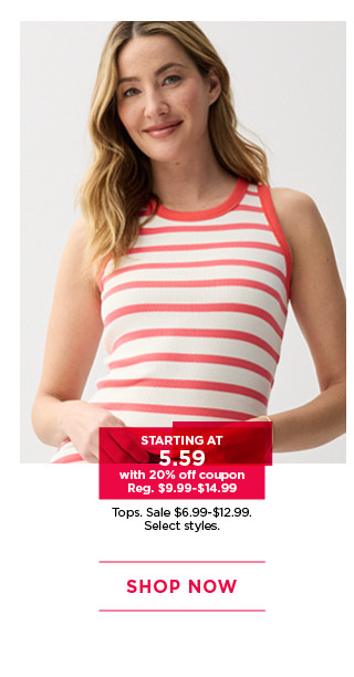 starting at $5.59 with 20% off coupon tops